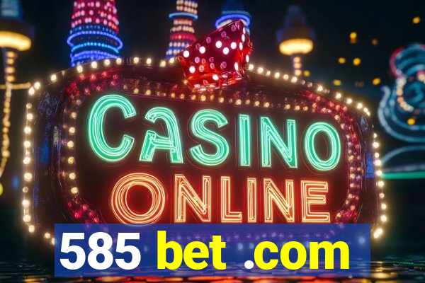 585 bet .com